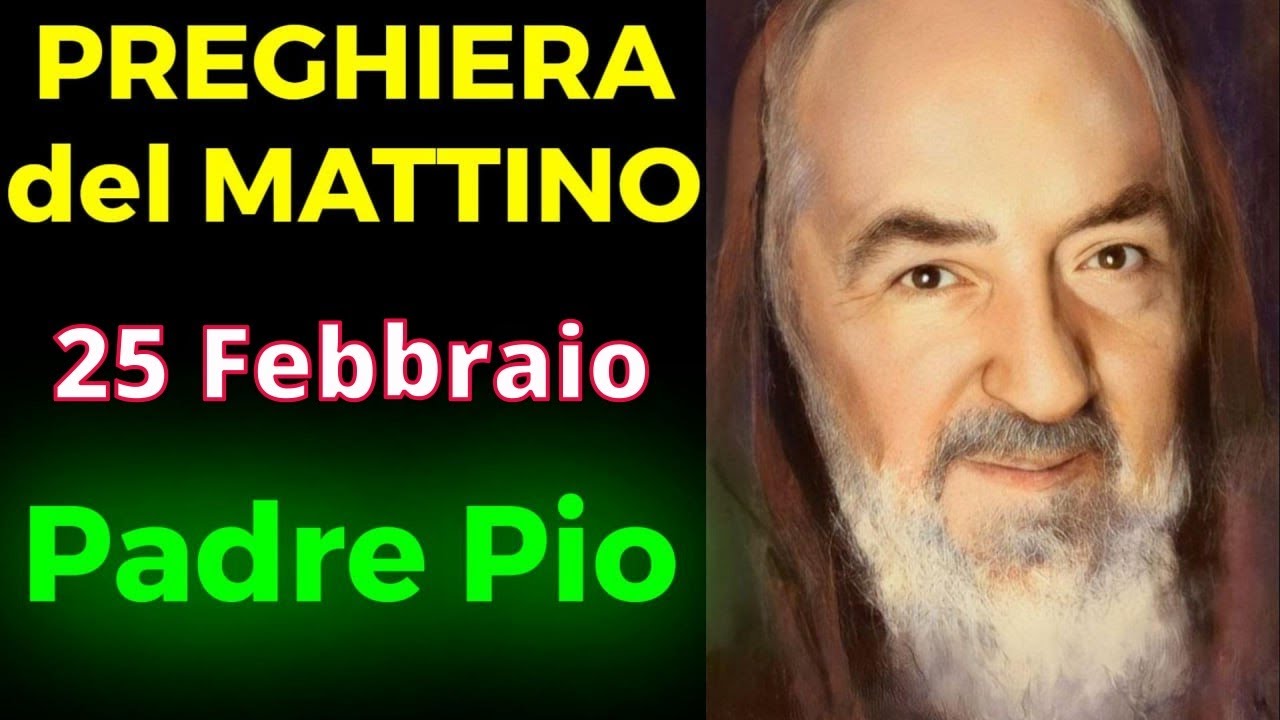 Preghiera del MATTINO | Preghiera a Padre Pio (25 Febbraio)