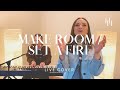 Make room  set a fire live cover  holly halliwell