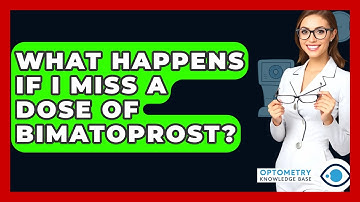 What Happens If I Miss A Dose Of Bimatoprost? - Optometry Knowledge Base