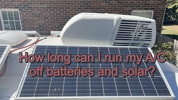 How long can I run my A/C off batteries and solar?