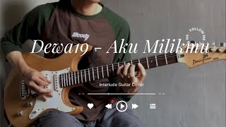 Dewa19 - Aku Milikmu | Solo Guitar Cover