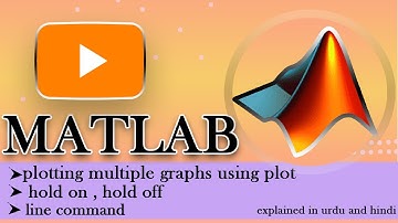 MATLAB COURSE, plotting multiple graphs | line command |hold on and hold off |