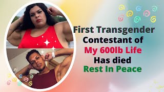 Remembering Destinee Lashaee first transgender of My 600lb Life