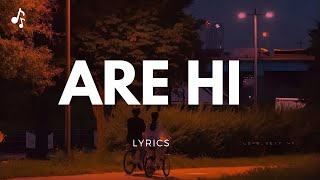 Are Hi - Lyrics by @FairoseNawar