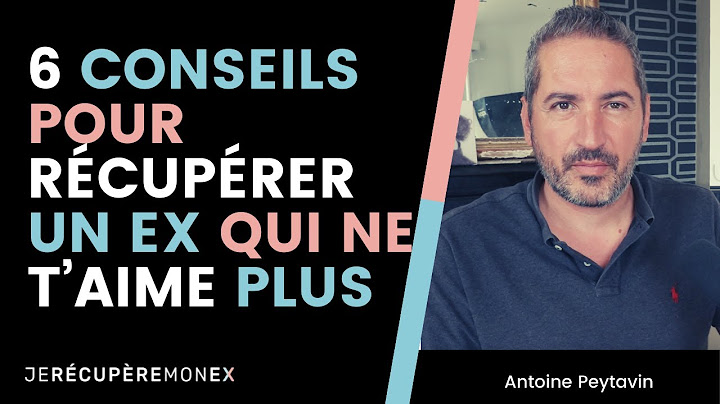 6 CONSEILS POUR RÉCUPÉRER UN EX QUI NE T'AIME PLUS