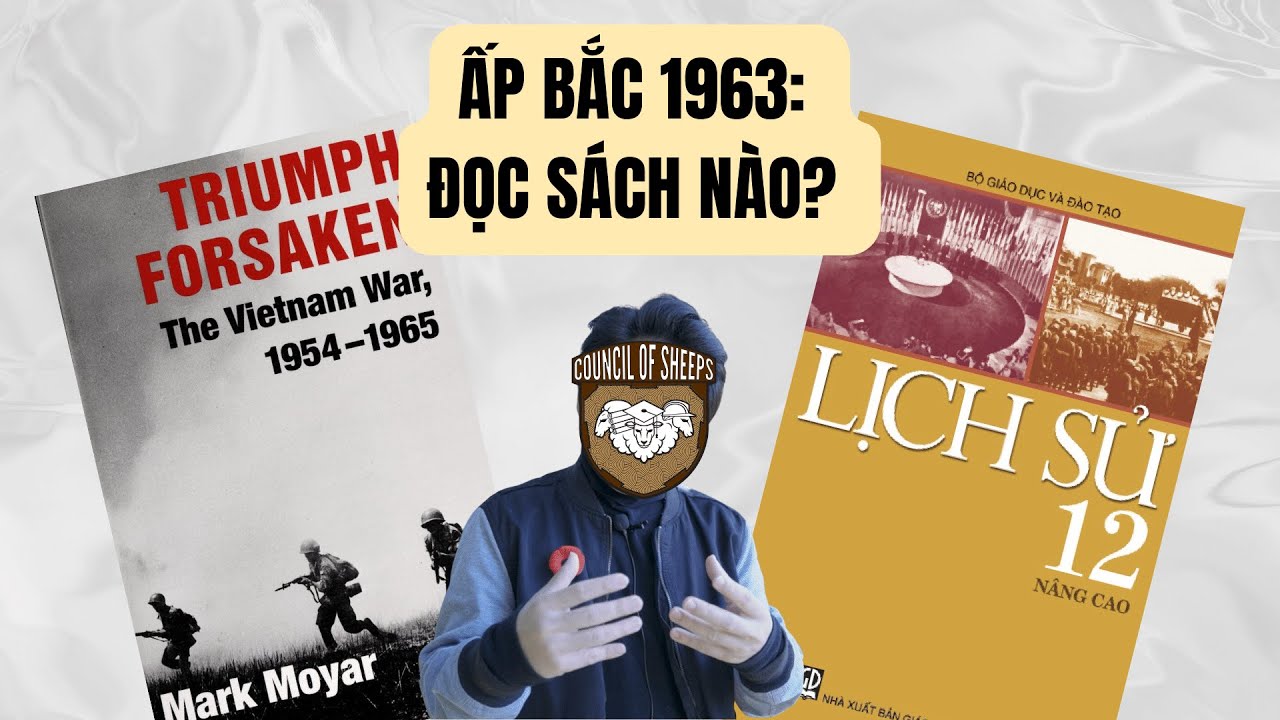 Outline Video LÝ GIẢI TRẬN ẤP BẮC (1963), VÀ VẤN ĐỀ CỦA HẬU HIỆN ĐẠI | HỌC SỬ CÙNG HỘI ĐỒNG CỪU