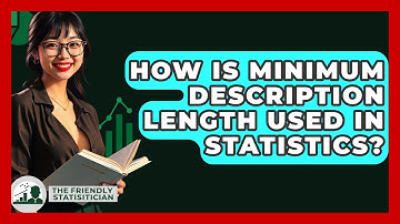 How Is Minimum Description Length Used In Statistics? - The Friendly Statistician