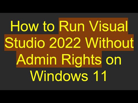 How to Run Visual Studio 2022 Without Admin Rights on Windows 11