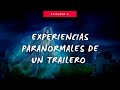 EXPERIENCIA PARANORMAL DE UN TRAILERO  - CAP. 4