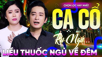 385 Bài Ca Vọng Cổ Hơi Dài Ru Ngủ HIỆU QUẢ NHẤT Về Đêm✨Tân Cổ Duyên Phận - THUỐC NGỦ VỀ ĐÊM