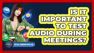 Is It Important To Test Audio During Meetings?