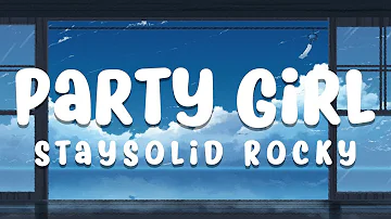 StaySolid Rocky - Party Girl (Lyrics) "Lil mama a party girl"