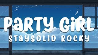 StaySolid Rocky - Party Girl (Lyrics) \\