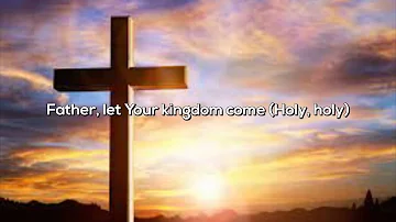 Matt Maher - The Lord's Prayer (It's Yours) - Lyric Video - #teamjesus