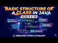 Java Class Structure Explained! | ICSE Class 9 & 10 Computer
