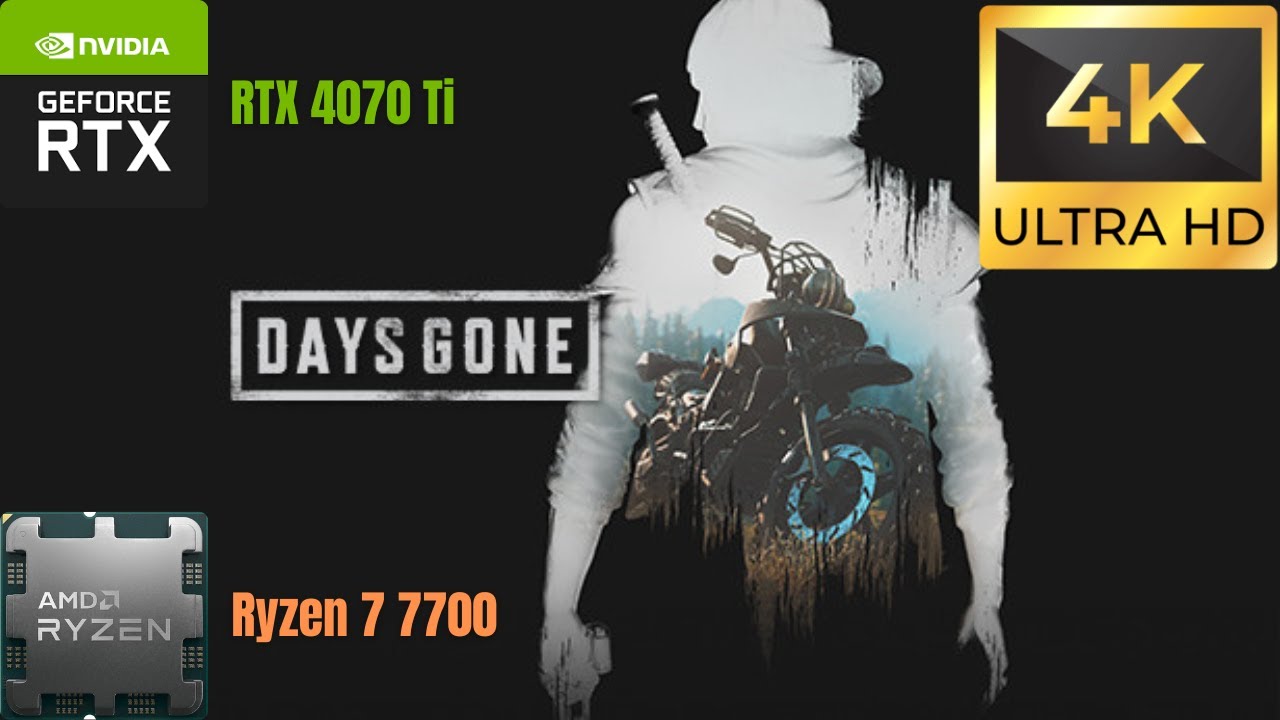 Days Gone - R7 7700 + RTX 4070Ti OC - 2160p60  4K