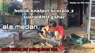 proses bobok knalpot scorpio z suara ahu gahar paket kiriman darinpollung danau toba