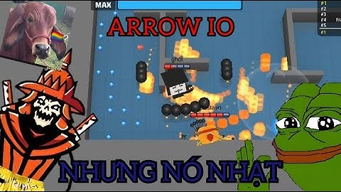 Đây Là Một Video Về Con Game Tuổi Thơ | Arrow io