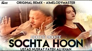 Sochta Houn (Remix) (Dekhte) - Ustad Nusrat Fateh Ali Khan & A1 MelodyMaster - Hi-Tech Music