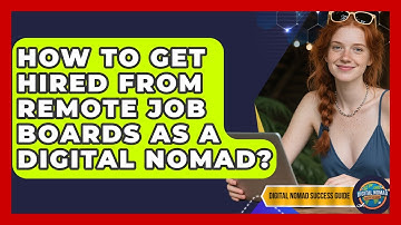 How To Get Hired From Remote Job Boards As A Digital Nomad? - Digital Nomad Success Guide