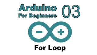 Arduino for Beginners - 03 - For Loop