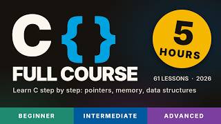 C Programming Full Course for Beginners to Advanced (2026) | Learn C in 5 Hours