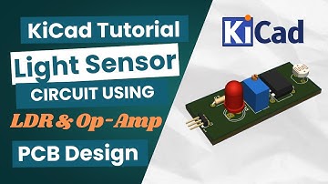 Light Sensor Circuit Using LDR & Op-Amp | PCB Design in KiCad