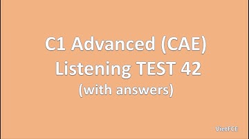 C1 Advanced (CAE) Listening Test 42 with answers