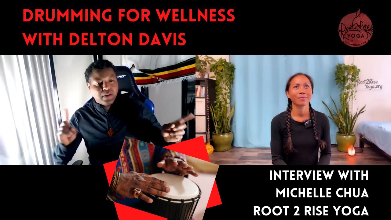 Drumming for Wellness with Delton Davis I Interview with Michelle Chua, Root 2 Rise Yoga