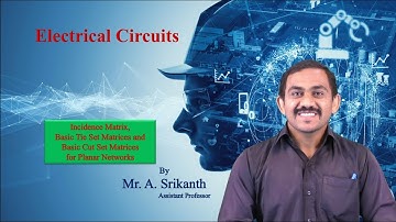 Incidence Matrix, Basic Tie Set Matrix and Basic Cut Set Matrices for Planar Networks by A. srikanth
