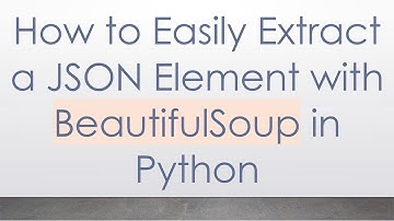 How to Easily Extract a JSON Element with BeautifulSoup in Python