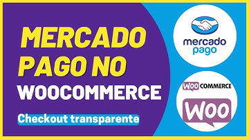 Como Integrar o MERCADO PAGO No Woocommerce com Checkout Transparente Na Sua Loja Ou Site