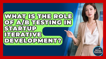 What Is The Role Of A/B Testing In Startup Iterative Development? - The Startup Growth Hub