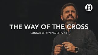The Way Of The Cross | Michael Koulianos | Sunday Morning Service | April 7Th, 2024