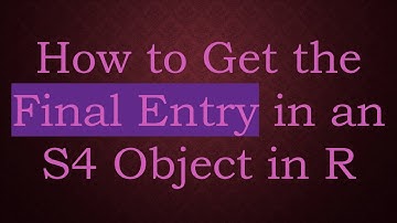 How to Get the Final Entry in an S4 Object in R