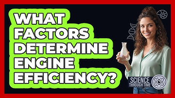What Factors Determine Engine Efficiency?