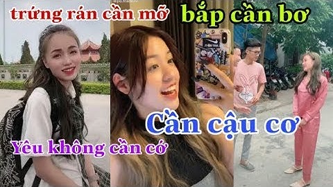 TỔNG HỢP TREND#1 Trứng rán cần mỡ, bắp cần bơ, yêu không cần cớ, cần cậu cơ