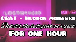 CBAT - HUDSON MOHAWKE but it’s the best part on repeat for 1 HOUR (TikTok Reddit Guy Story)