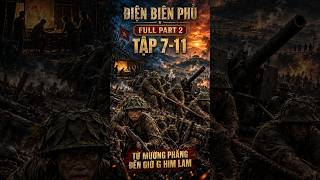 DIEN BIEN PHU - FULL PART 2 (EPISODES 7-11)