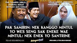 GUS IQDAM NGAKAK! Pak Samirin Golekne Jodo Mintul ing ST, Samirin:Sak-sak Wae Gus, Sing Penting Payu