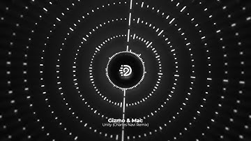 Gizmo & Mac - Unity (Charles Navi Remix) | D2