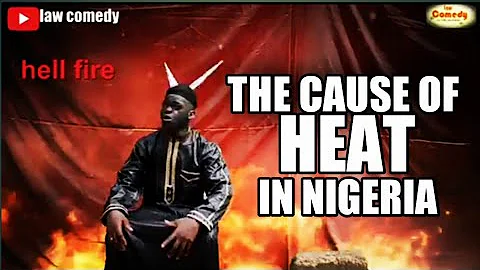 THE CAUSE OF HEAT IN NIGERIA - (law comedy) YAWA SKITS Episode 34, Xploit Comedy, Mark Angels Comedy