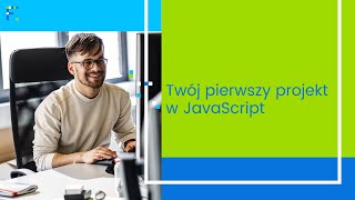 Twój pierwszy projekt w JavaScript