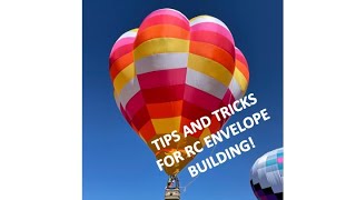 Remote Control Hot Air Balloon Envelope Construction Tips and Tricks: Part 2