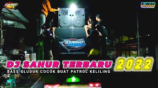 DJ SAHUR TERBARU 2022 FULL BASS COCOK BUAT PATROL KELILING