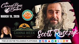 Scott Rusczyk on Coachella Valley Canna Week | The Canna Boss Babes Podcast