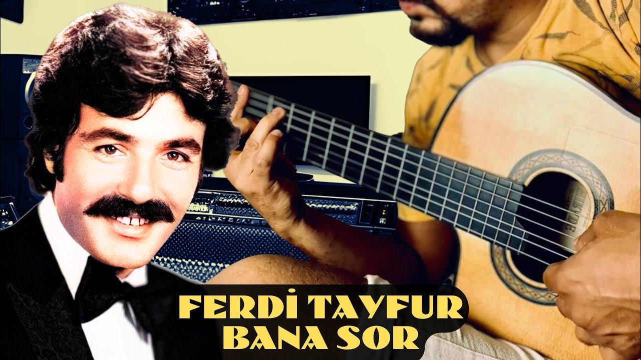 Bana sor, Ferdi Tayfur Flamenko gitar düzenlemem Beste Sait