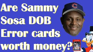 Are the Sammy Sosa DOB Error Cards worth MONEY?