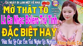LK Nhạc Trữ Tình Bolero KHÔNG QUẢNG CÁO Cả Xóm Phê -TUYỆT PHẨM Bolero Sến Xưa Ngọt Ngào TOÀN BÀI HAY