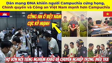 Dân mạng ĐNA khiến người Campuchia cứng họng, Chính quyền và Công an Việt Nam mạnh hơn Campuchia